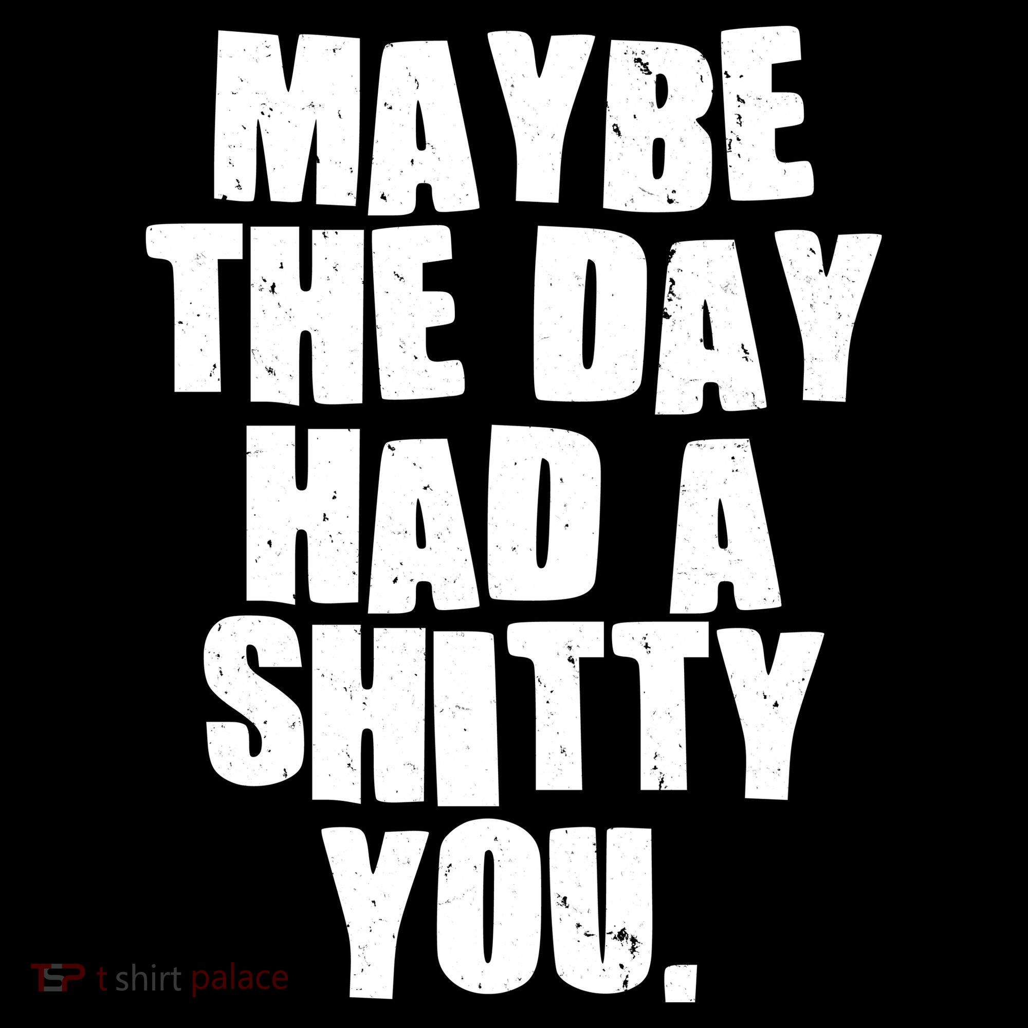 Funny Maybe The Day Had A Shitty You Women's Hoodie