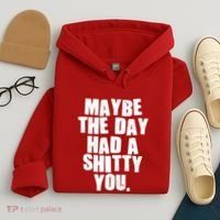 Funny Maybe The Day Had A Shitty You Hoodie thumb 4