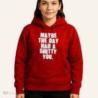 Funny Maybe The Day Had A Shitty You Hoodie thumb 5