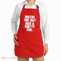 Funny Maybe The Day Had A Shitty You Apron thumb 2