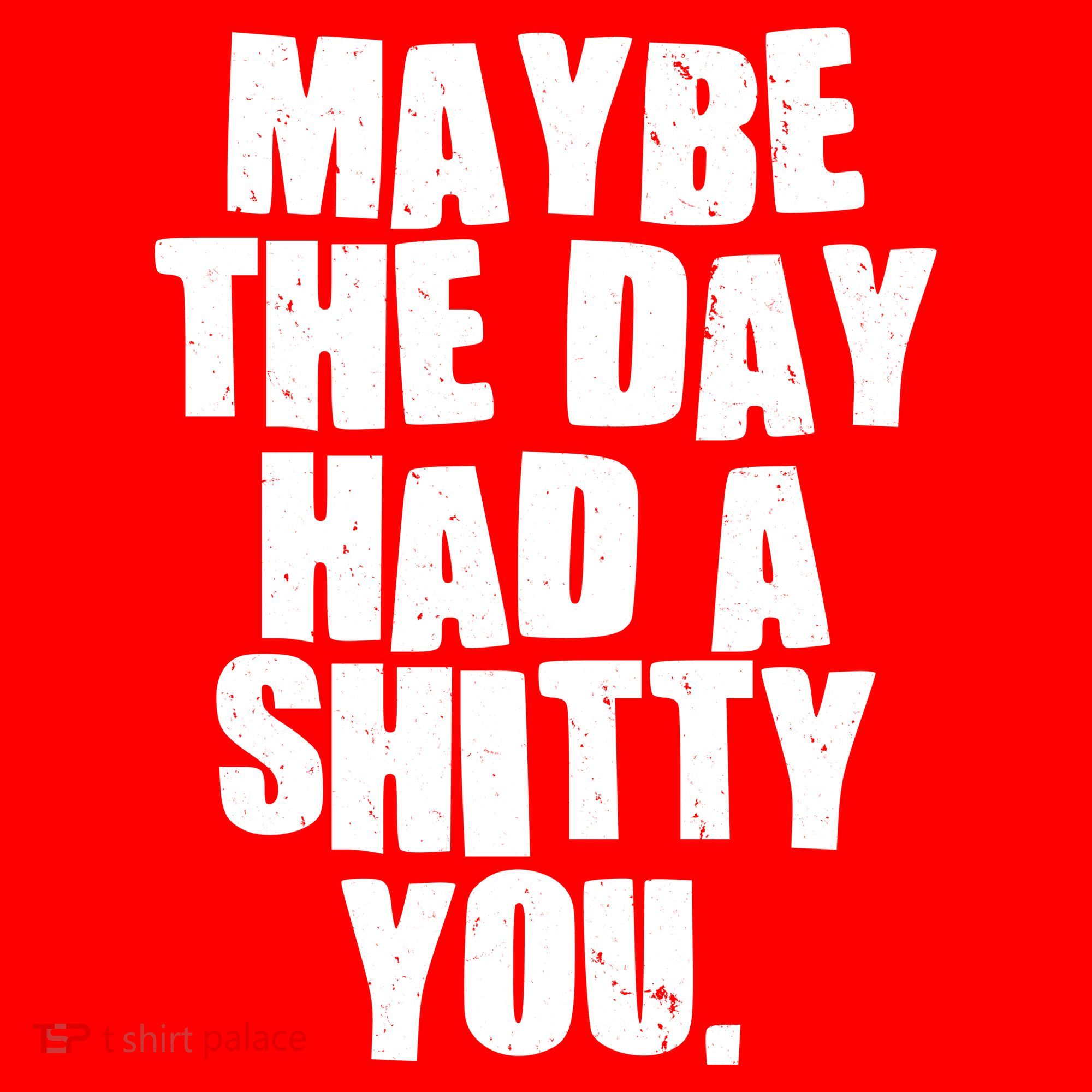 Funny Maybe The Day Had A Shitty You Apron