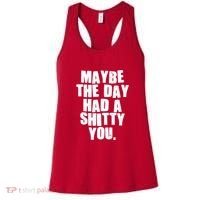Funny Maybe The Day Had A Shitty You Women's Tank Top thumb 0