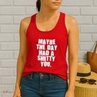 Funny Maybe The Day Had A Shitty You Women's Tank Top thumb 2