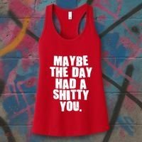 Funny Maybe The Day Had A Shitty You Women's Tank Top thumb 3