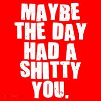 Funny Maybe The Day Had A Shitty You Hat thumb 2