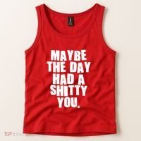 Funny Maybe The Day Had A Shitty You Tank Top thumb 2