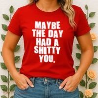 Funny Maybe The Day Had A Shitty You Women's T-Shirt thumb 2