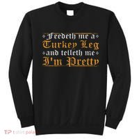 Feedeth Me Turkey Telleth I'm Pretty Renaissance Ren Faire Sweatshirt thumb 0
