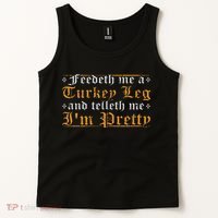 Feedeth Me Turkey Telleth I'm Pretty Renaissance Ren Faire Tank Top thumb 2