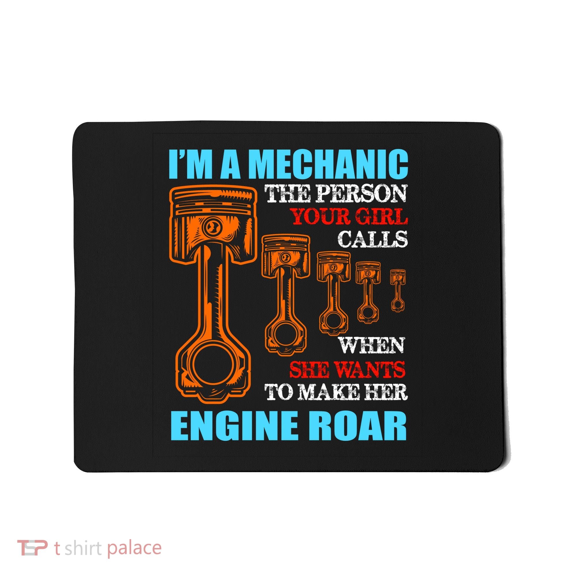 Funny Mechanic The Person Your Girl Calls When She Wants To Make Her Engine Roar Mousepad