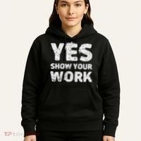 Funny Math Teacher show your work thanks Equation physics Hoodie thumb 5