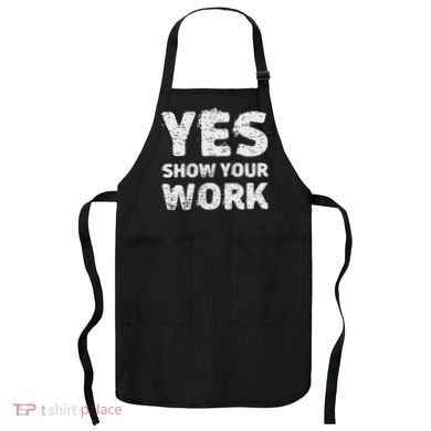 Funny Math Teacher show your work thanks Equation physics Apron
