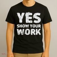 Funny Math Teacher show your work thanks Equation physics T-Shirt thumb 3