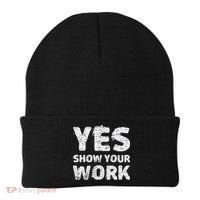 Funny Math Teacher show your work thanks Equation physics Beanie thumb 0