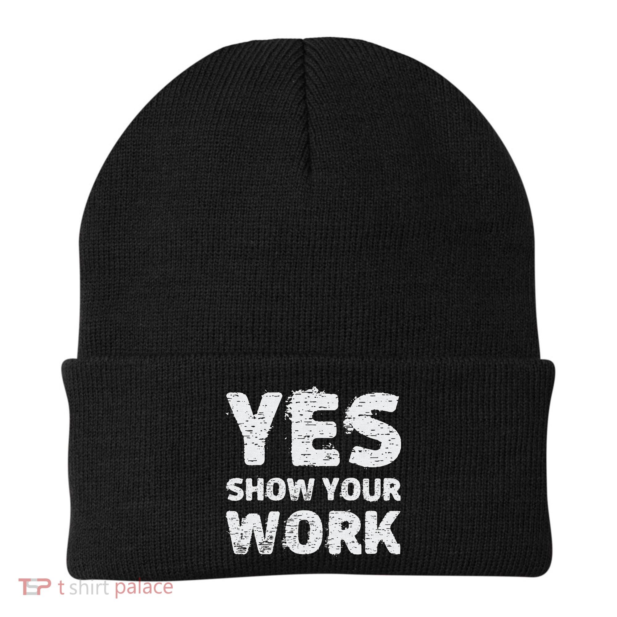 Funny Math Teacher show your work thanks Equation physics Beanie