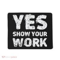 Funny Math Teacher show your work thanks Equation physics Mousepad thumb 0