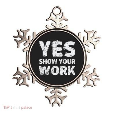 Funny Math Teacher show your work thanks Equation physics Ornament