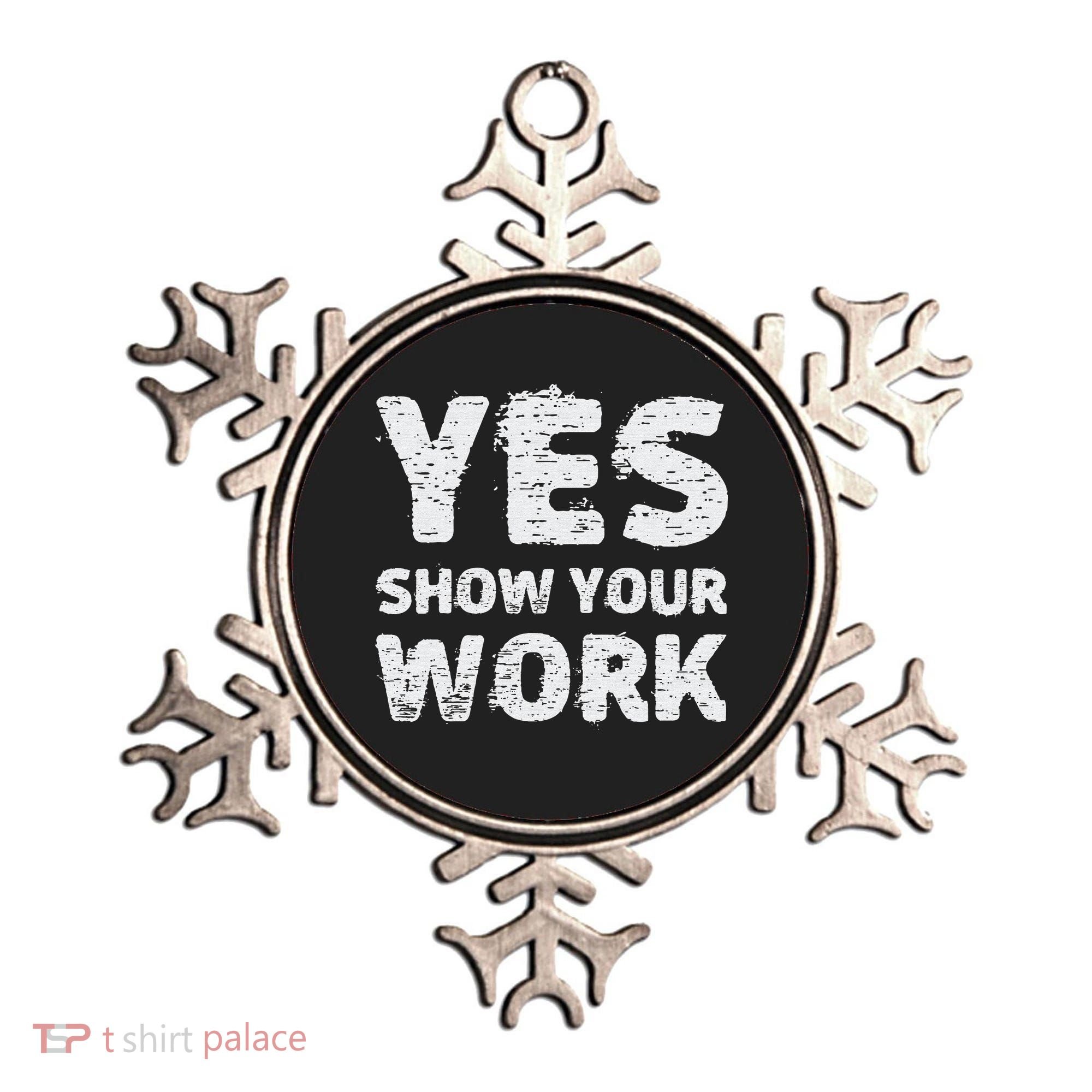 Funny Math Teacher show your work thanks Equation physics Ornament