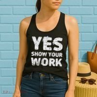 Funny Math Teacher show your work thanks Equation physics Women's Tank Top thumb 2