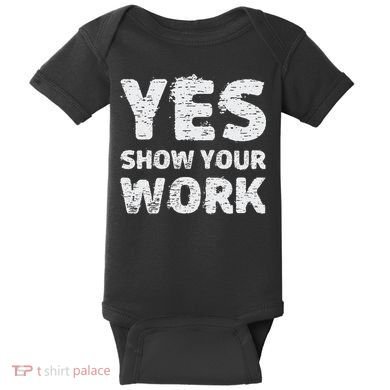 Funny Math Teacher show your work thanks Equation physics Baby Bodysuit