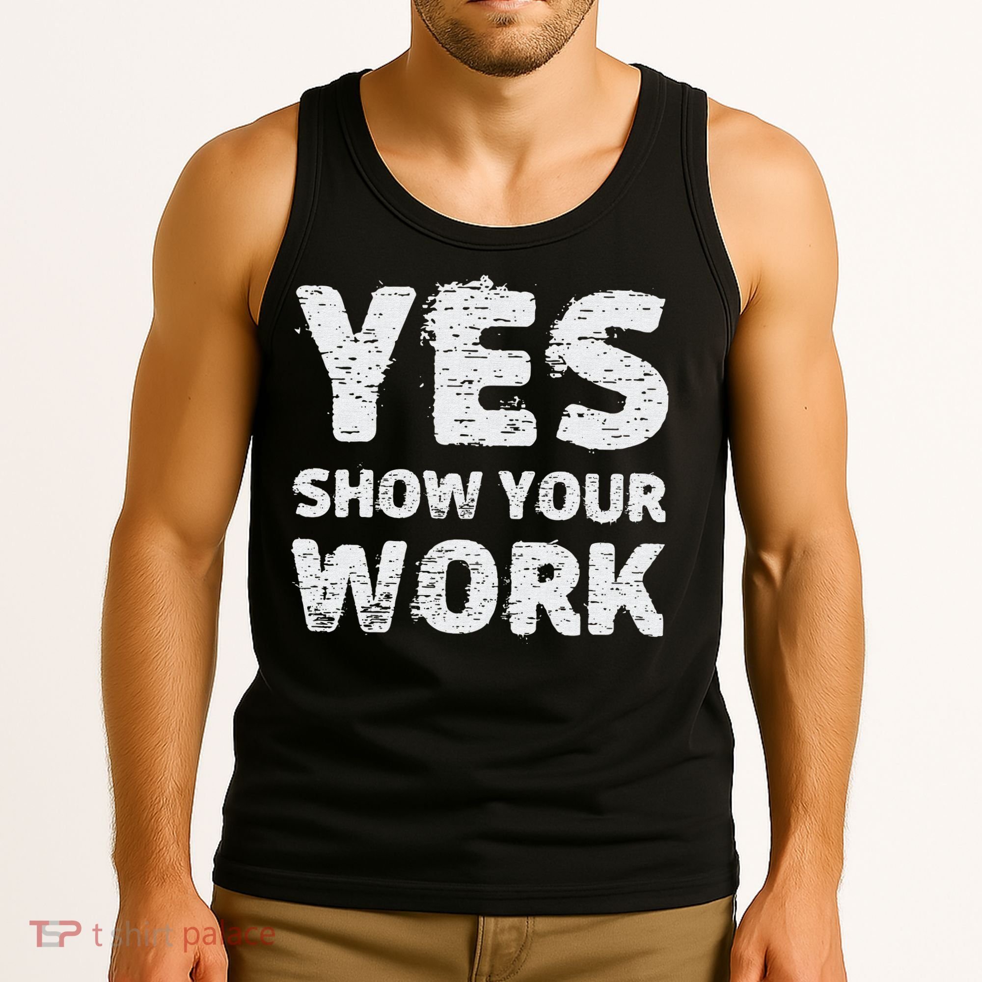 Funny Math Teacher show your work thanks Equation physics Tank Top