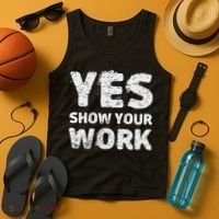 Funny Math Teacher show your work thanks Equation physics Tank Top thumb 4