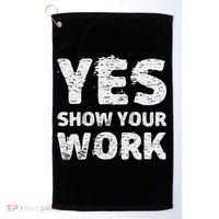 Funny Math Teacher show your work thanks Equation physics Golf Towel thumb 0
