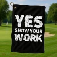 Funny Math Teacher show your work thanks Equation physics Golf Towel thumb 1