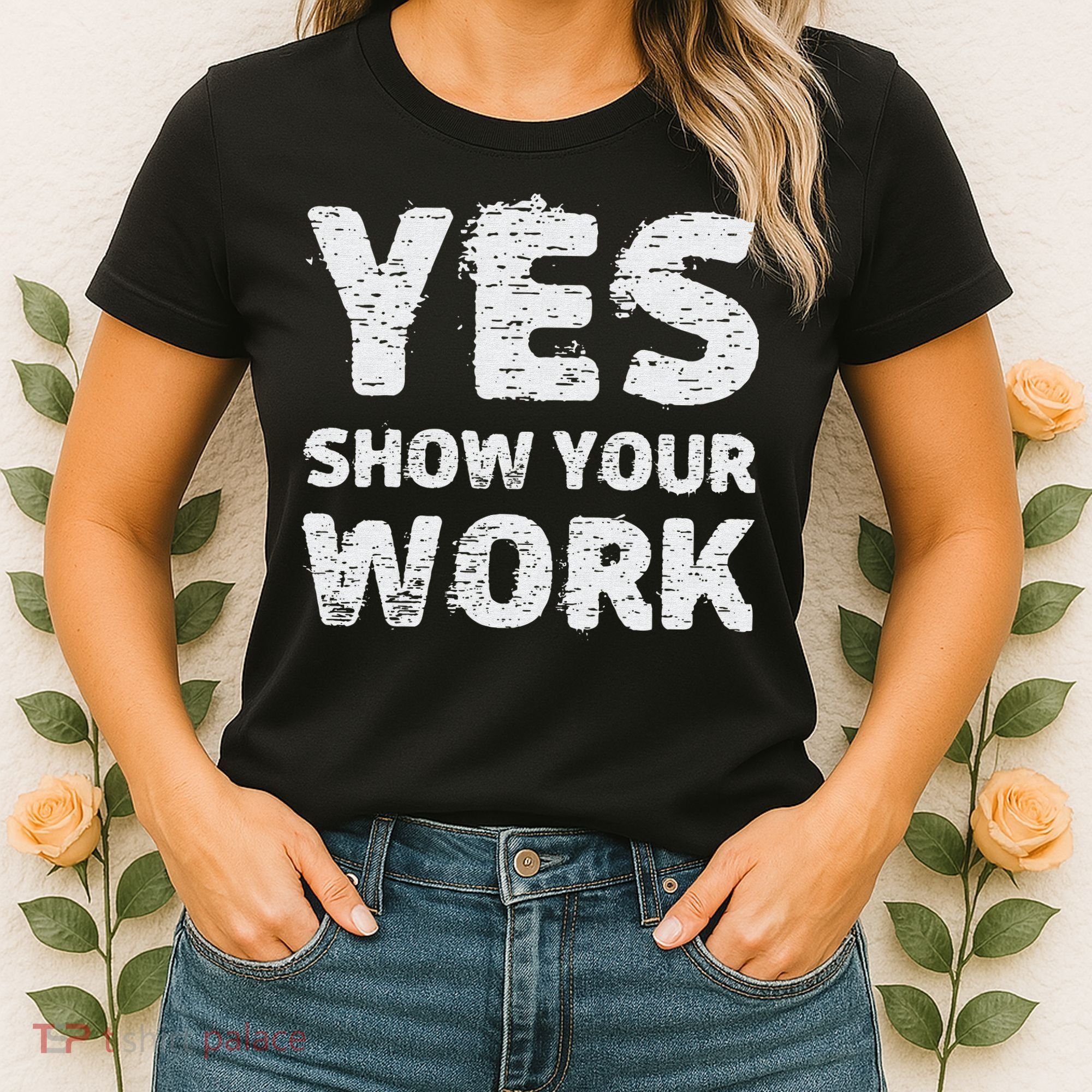 Funny Math Teacher show your work thanks Equation physics Women's T-Shirt