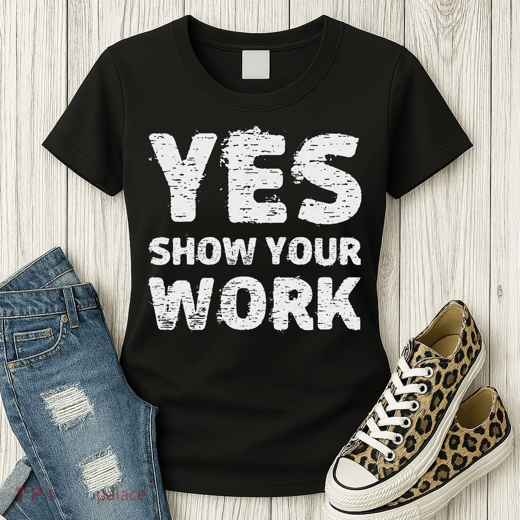 Funny Math Teacher show your work thanks Equation physics Women's T-Shirt