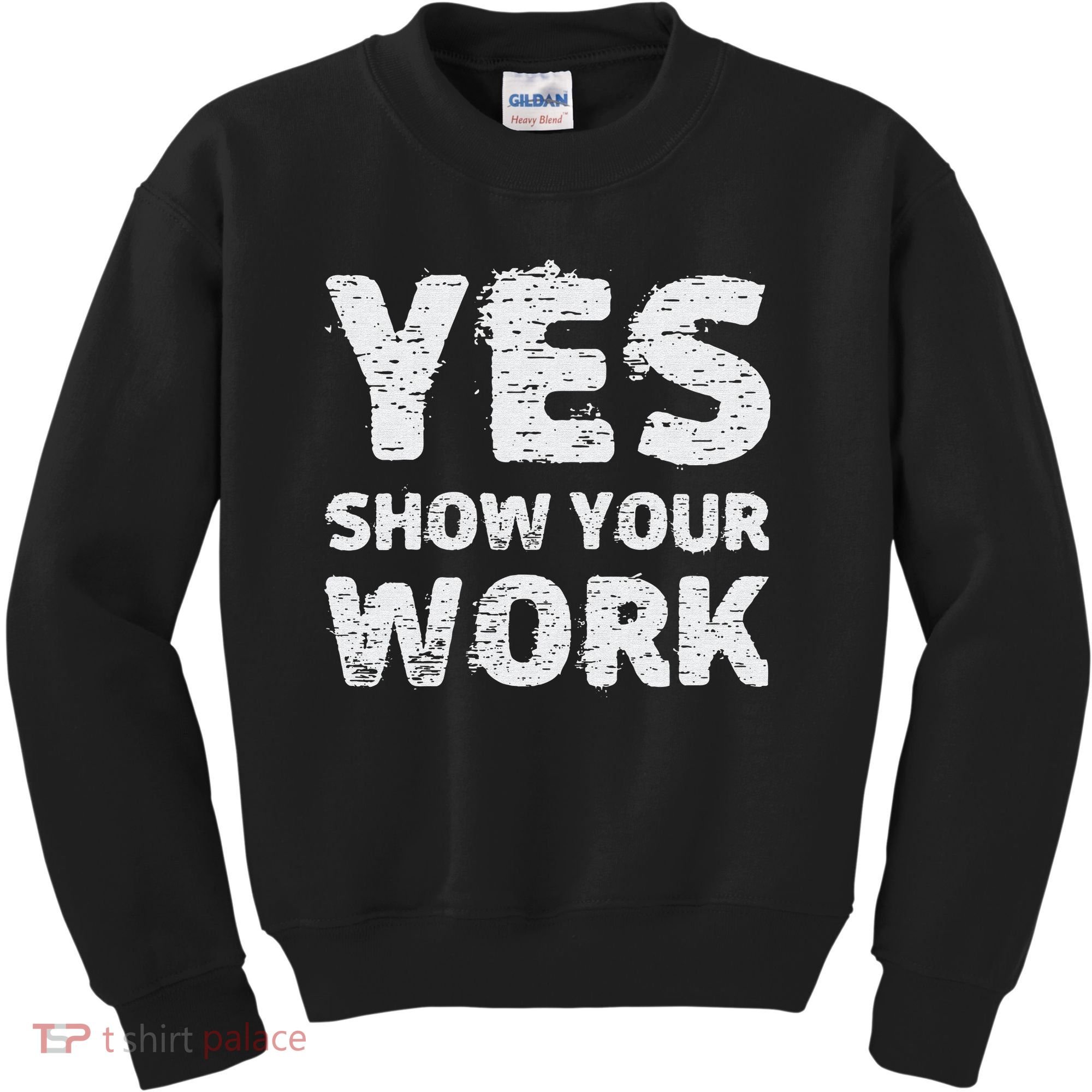 Funny Math Teacher show your work thanks Equation physics Kids Sweatshirt
