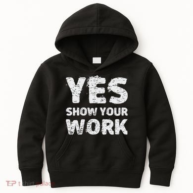 Funny Math Teacher show your work thanks Equation physics Kids Hoodie
