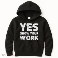Funny Math Teacher show your work thanks Equation physics Kids Hoodie thumb 0