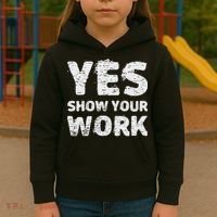 Funny Math Teacher show your work thanks Equation physics Kids Hoodie thumb 3
