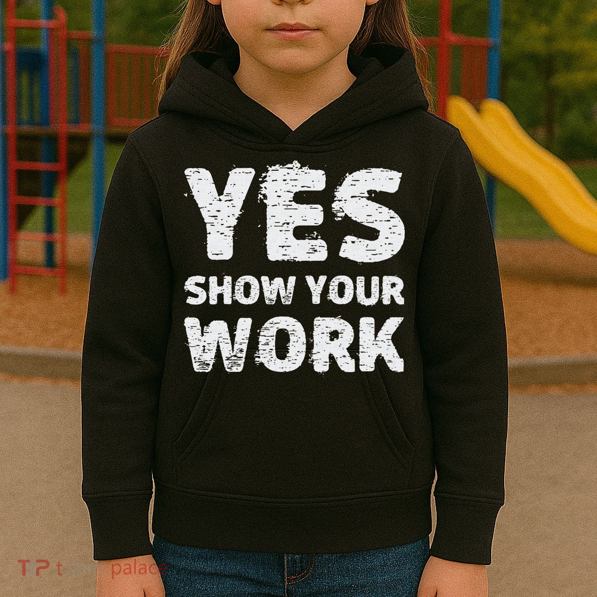 Funny Math Teacher show your work thanks Equation physics Kids Hoodie