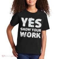 Funny Math Teacher show your work thanks Equation physics Kids T-Shirt thumb 2