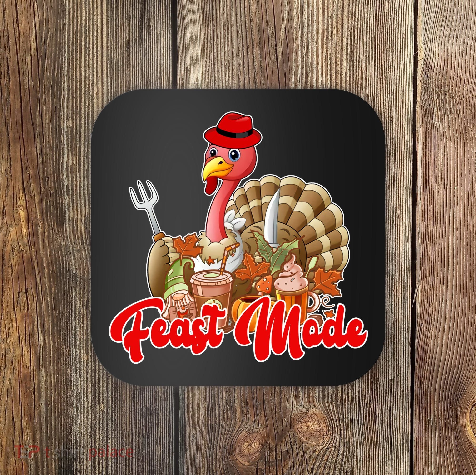 Feast Mode Turkey Thanksgiving Holiday Coaster