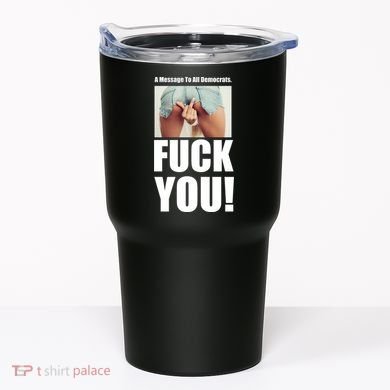 Funny Message To Democrats Tumbler