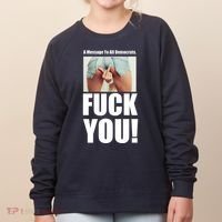 Funny Message To Democrats Women's Sweatshirt thumb 0