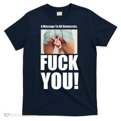 Funny Message To Democrats T-Shirt