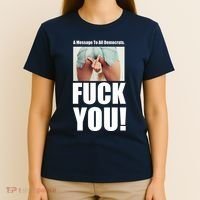 Funny Message To Democrats T-Shirt thumb 4