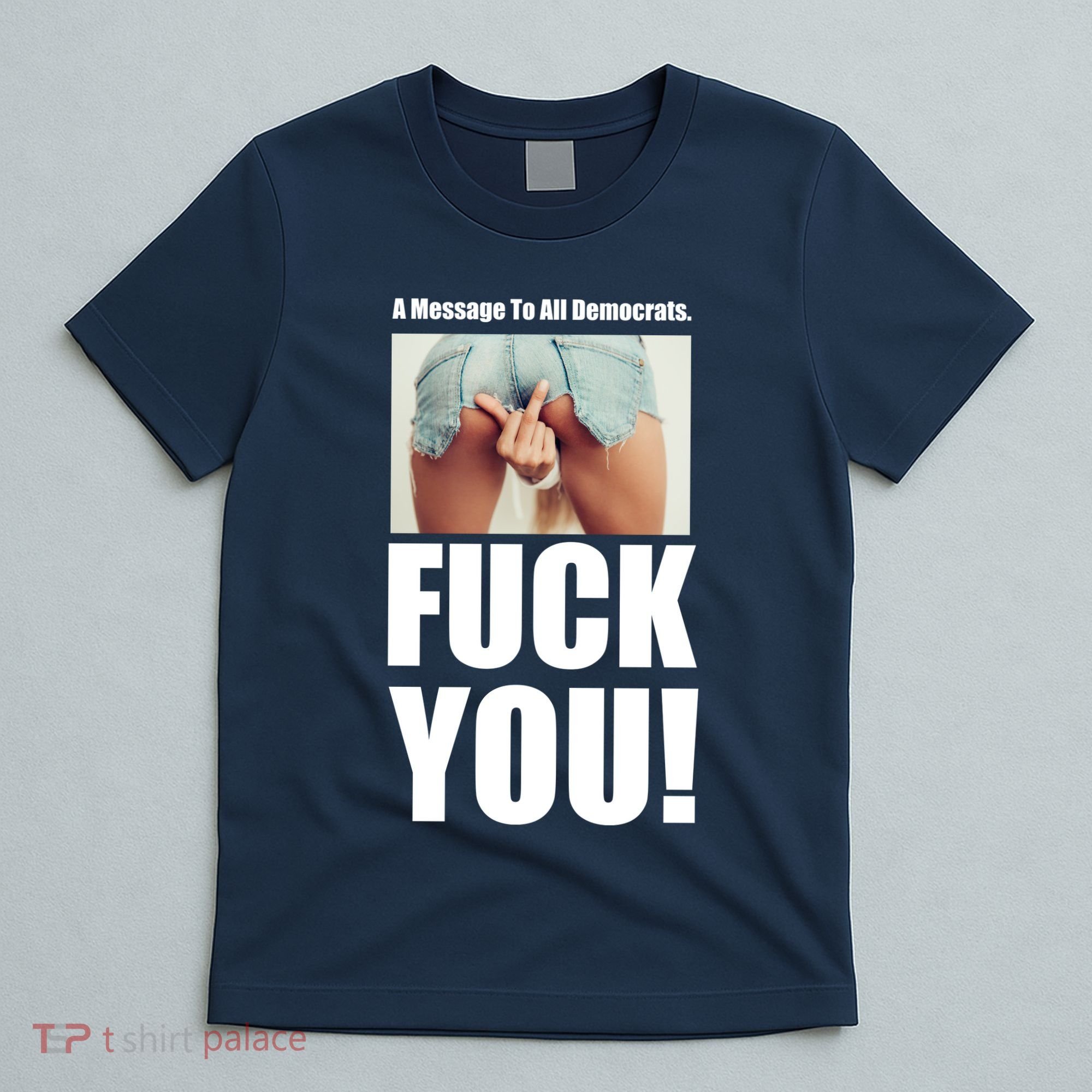 Funny Message To Democrats T-Shirt