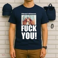 Funny Message To Democrats T-Shirt thumb 6