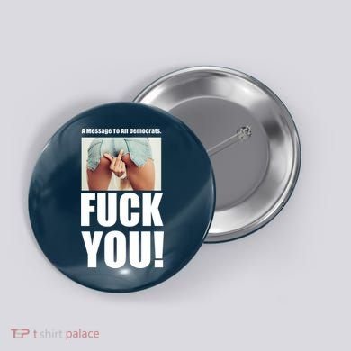 Funny Message To Democrats Button