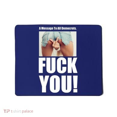 Funny Message To Democrats Mousepad