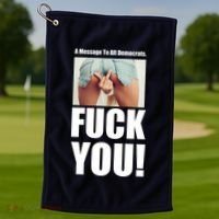 Funny Message To Democrats Golf Towel thumb 1