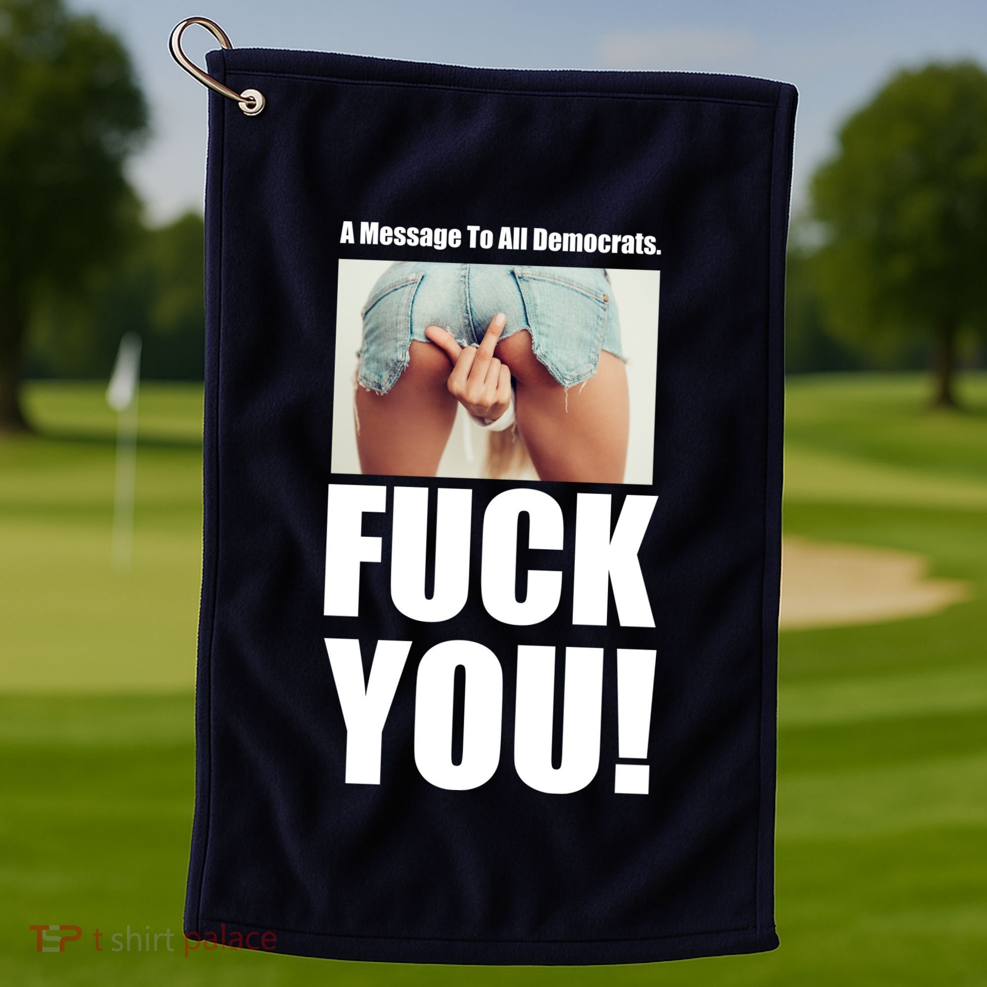 Funny Message To Democrats Golf Towel
