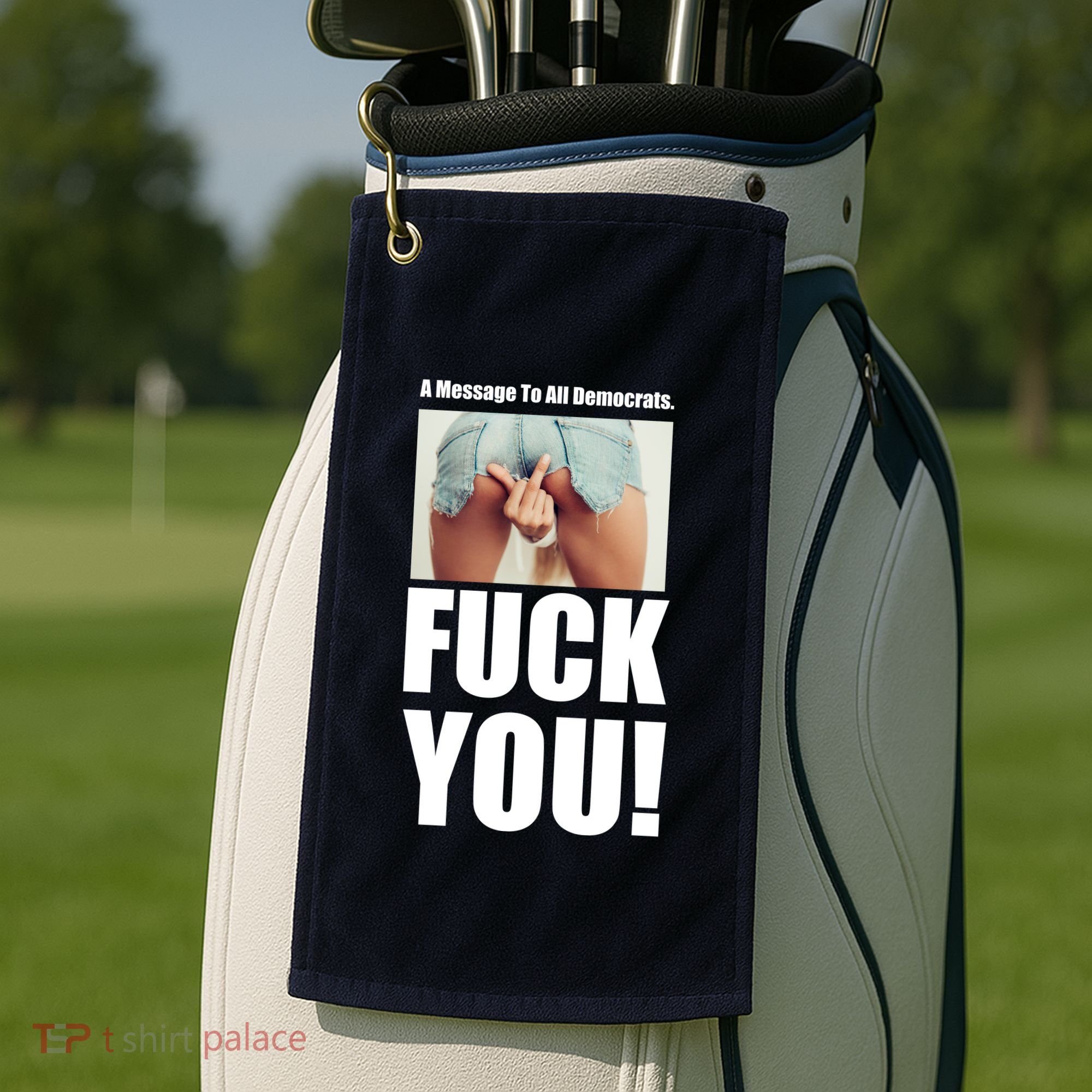 Funny Message To Democrats Golf Towel
