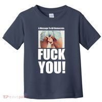 Funny Message To Democrats Toddler T-Shirt thumb 0