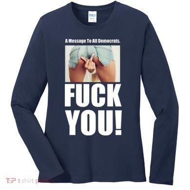 Funny Message To Democrats Women's Long Sleeve Shirt